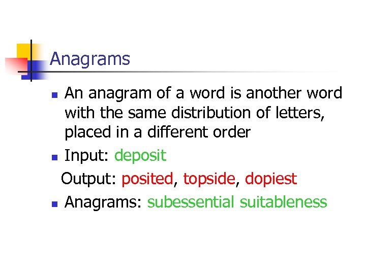 Anagrams An anagram of a word is another word with the same distribution of