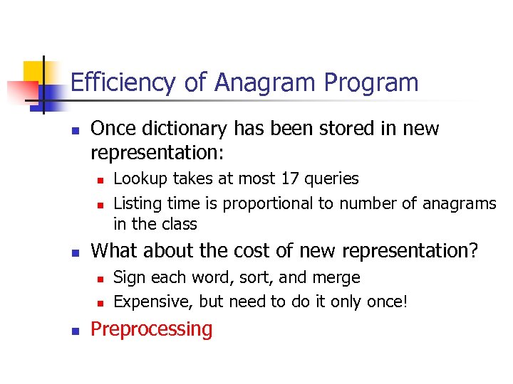 Efficiency of Anagram Program n Once dictionary has been stored in new representation: n