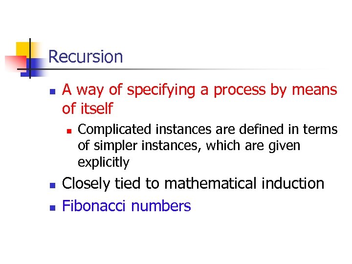 Recursion n A way of specifying a process by means of itself n n