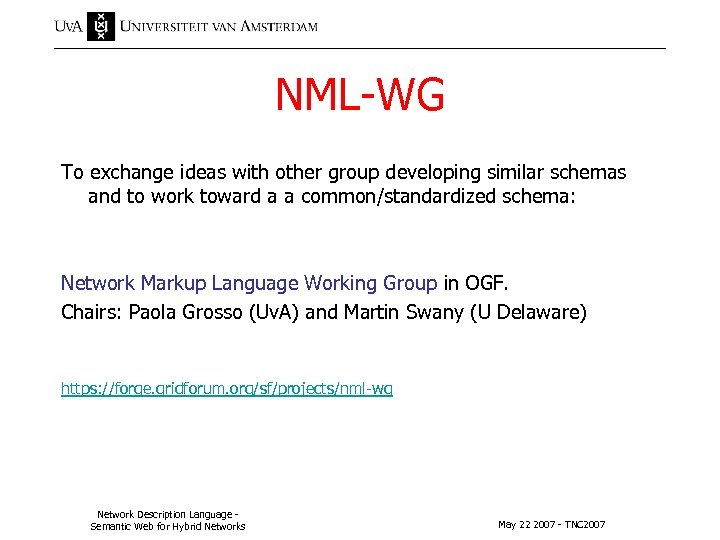 NML-WG To exchange ideas with other group developing similar schemas and to work toward
