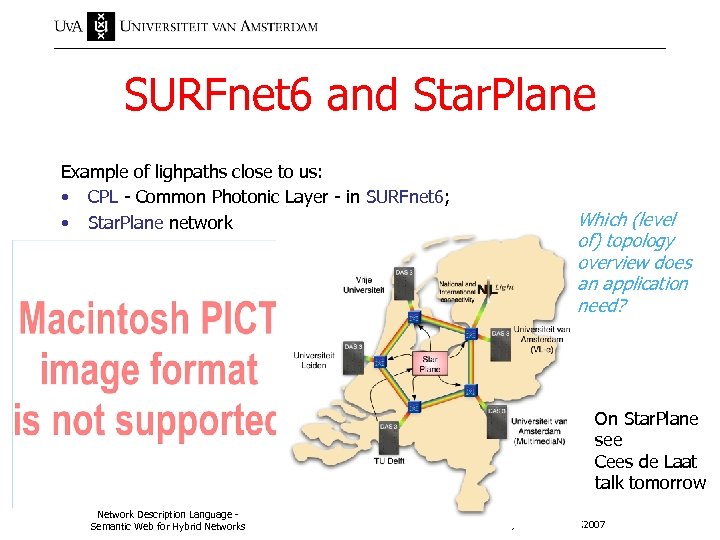 SURFnet 6 and Star. Plane Example of lighpaths close to us: • CPL -