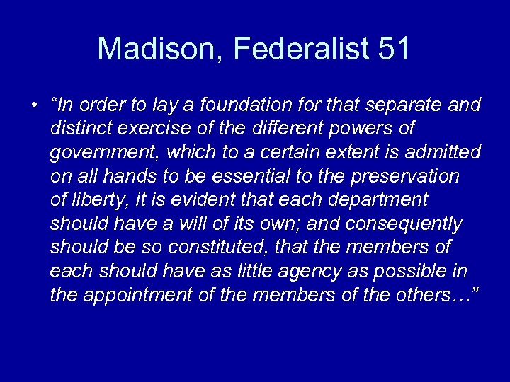 Madison, Federalist 51 • “In order to lay a foundation for that separate and