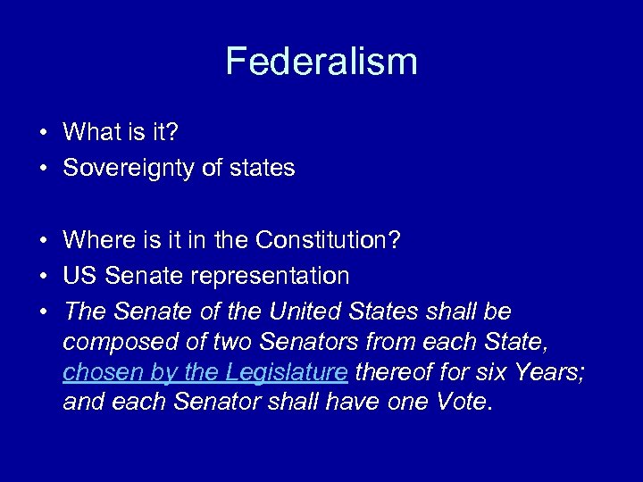 Federalism • What is it? • Sovereignty of states • Where is it in