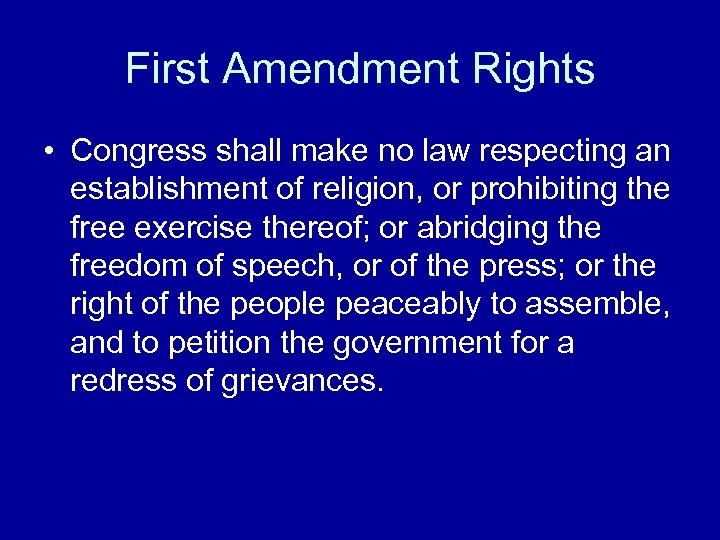 First Amendment Rights • Congress shall make no law respecting an establishment of religion,