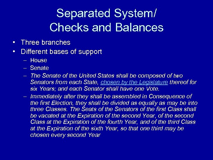 Separated System/ Checks and Balances • Three branches • Different bases of support –