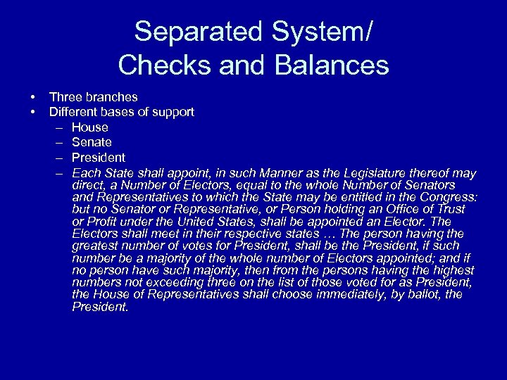 Separated System/ Checks and Balances • • Three branches Different bases of support –