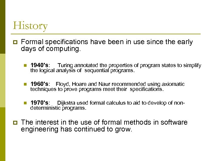 History p Formal specifications have been in use since the early days of computing.