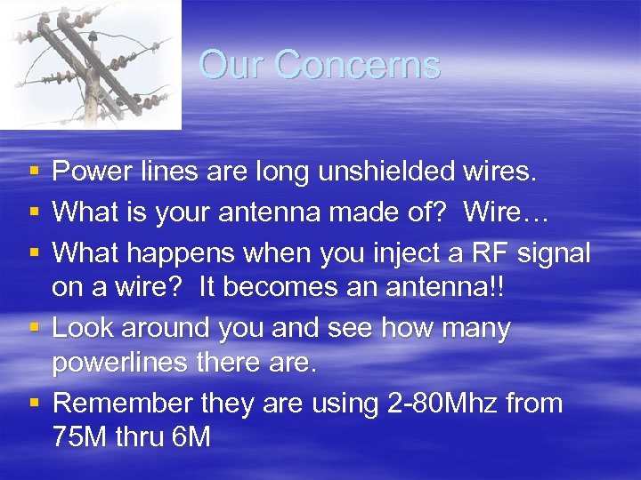 Our Concerns § § § Power lines are long unshielded wires. What is your