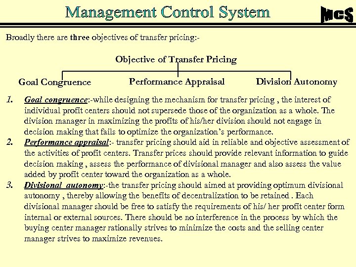 Broadly there are three objectives of transfer pricing: - Objective of Transfer Pricing Goal