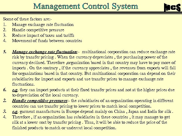Some of these factors are: 1. Manage exchange rate fluctuation 2. Handle competitive pressure
