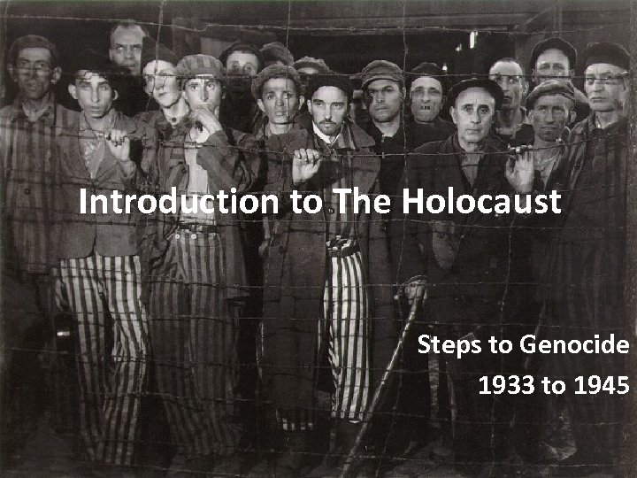 Introduction to The Holocaust Steps to Genocide 1933 to 1945 