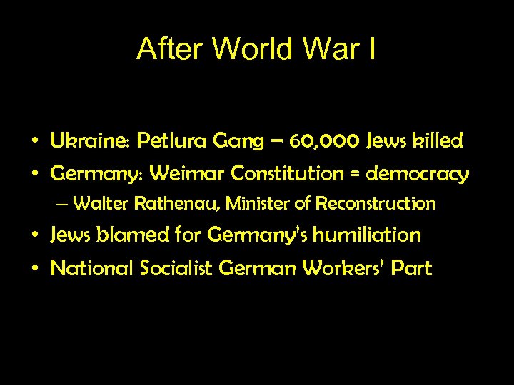 After World War I • Largest Jewish community was in Poland • Ukraine: Petlura