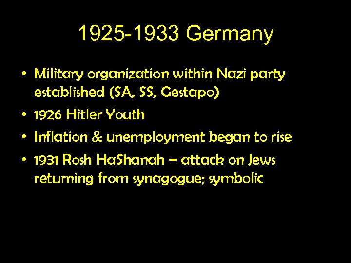 1925 -1933 Germany • Military organization within Nazi party established (SA, SS, Gestapo) •