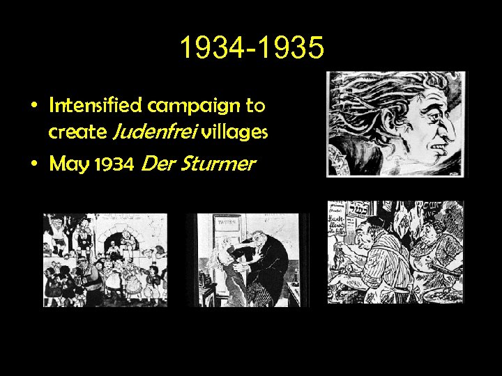 1934 -1935 • Intensified campaign to create Judenfrei villages • May 1934 Der Sturmer
