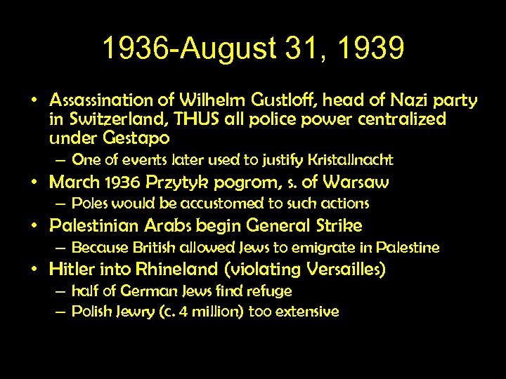1936 -August 31, 1939 • Assassination of Wilhelm Gustloff, head of Nazi party in