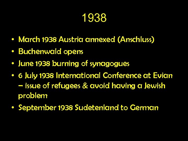 1938 • • March 1938 Austria annexed (Anschluss) Buchenwald opens June 1938 burning of