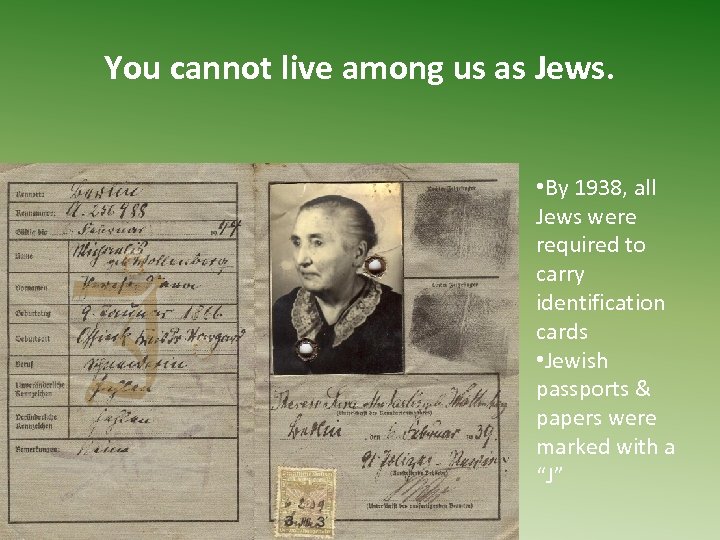 You cannot live among us as Jews. • By 1938, all Jews were required