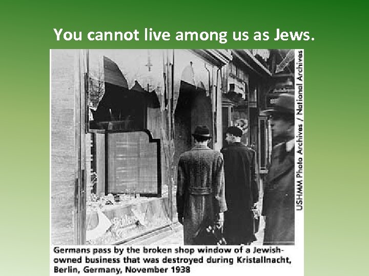 You cannot live among us as Jews. 