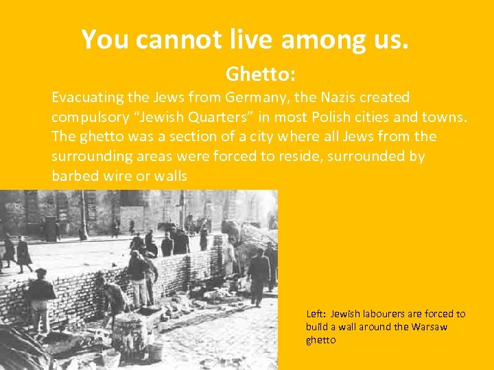 You cannot live among us. Ghetto: Evacuating the Jews from Germany, the Nazis created