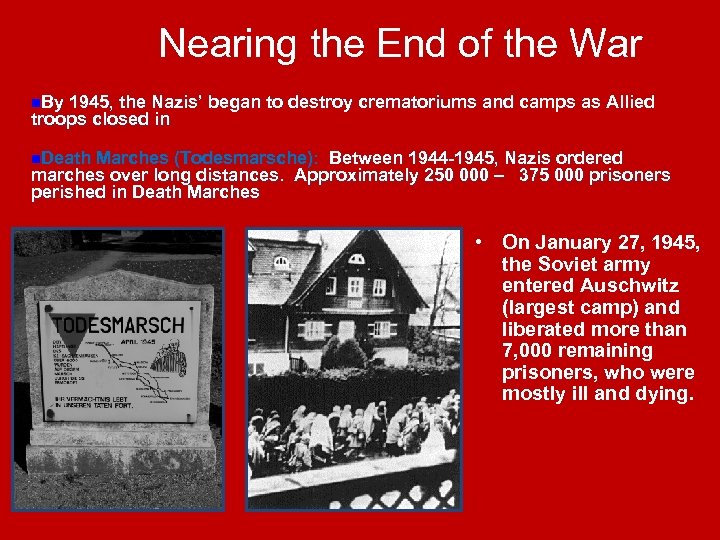 Nearing the End of the War n. By 1945, the Nazis’ began to destroy