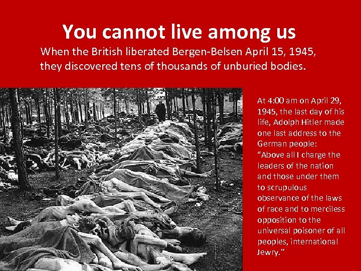 You cannot live among us When the British liberated Bergen-Belsen April 15, 1945, they