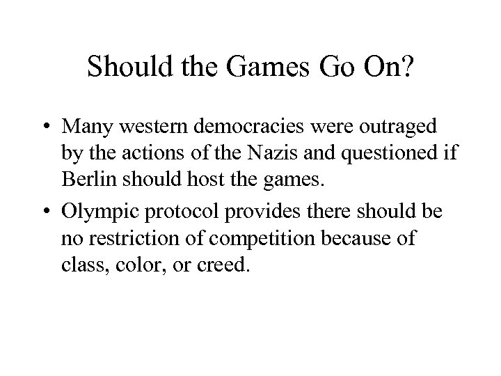 Should the Games Go On? • Many western democracies were outraged by the actions