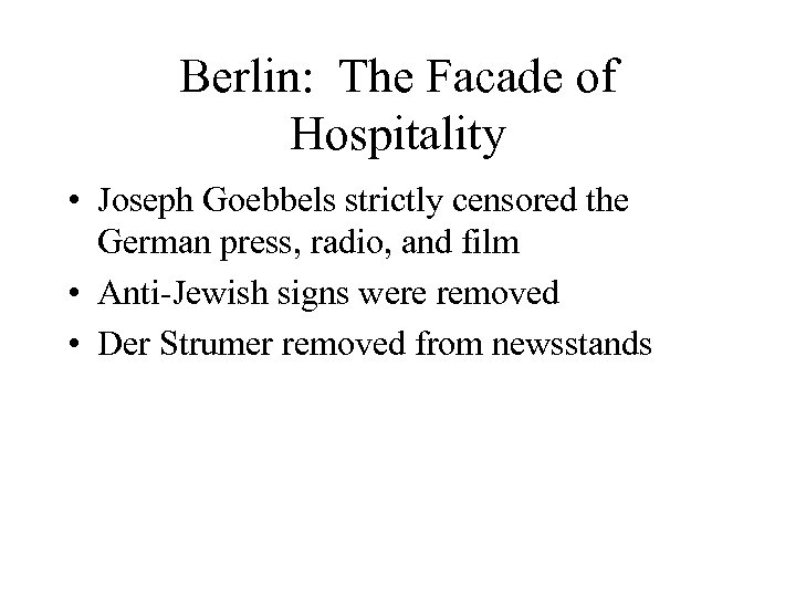 Berlin: The Facade of Hospitality • Joseph Goebbels strictly censored the German press, radio,