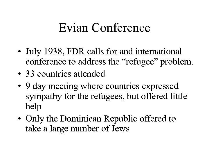 Evian Conference • July 1938, FDR calls for and international conference to address the