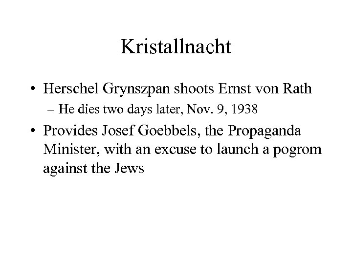 Kristallnacht • Herschel Grynszpan shoots Ernst von Rath – He dies two days later,