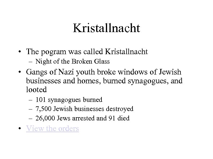 Kristallnacht • The pogram was called Kristallnacht – Night of the Broken Glass •