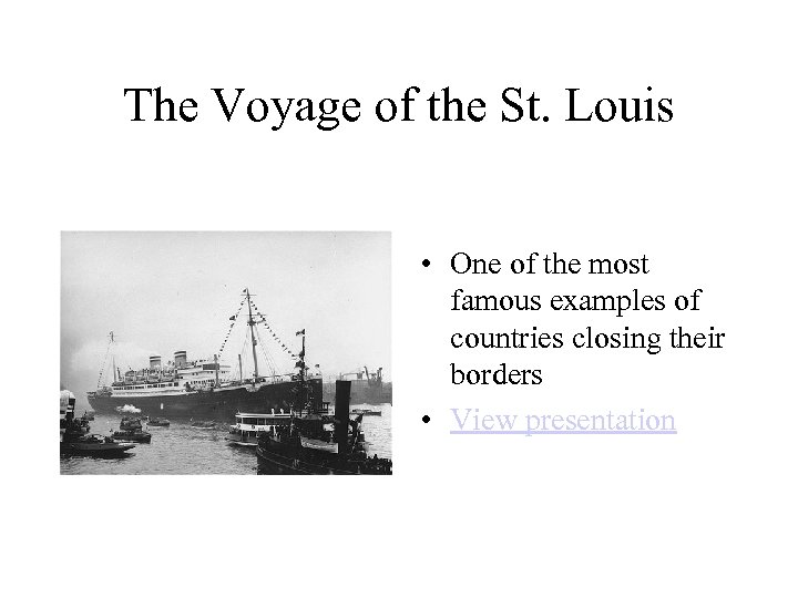 The Voyage of the St. Louis • One of the most famous examples of