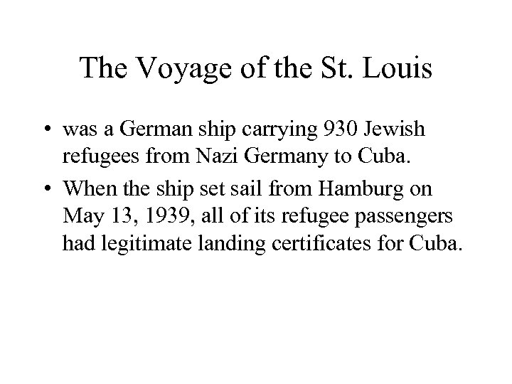 The Voyage of the St. Louis • was a German ship carrying 930 Jewish