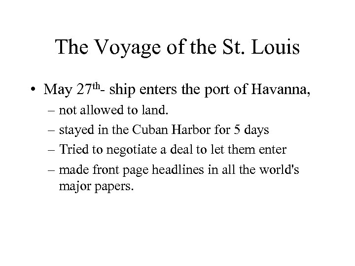 The Voyage of the St. Louis • May 27 th- ship enters the port