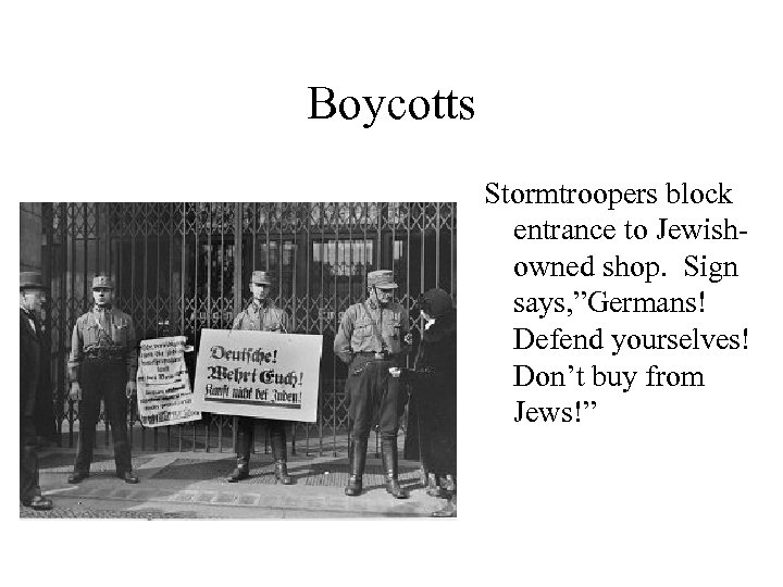 Boycotts Stormtroopers block entrance to Jewishowned shop. Sign says, ”Germans! Defend yourselves! Don’t buy