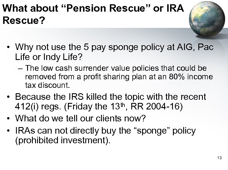 What about “Pension Rescue” or IRA Rescue? • Why not use the 5 pay