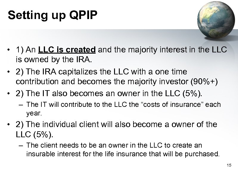 Setting up QPIP • 1) An LLC is created and the majority interest in
