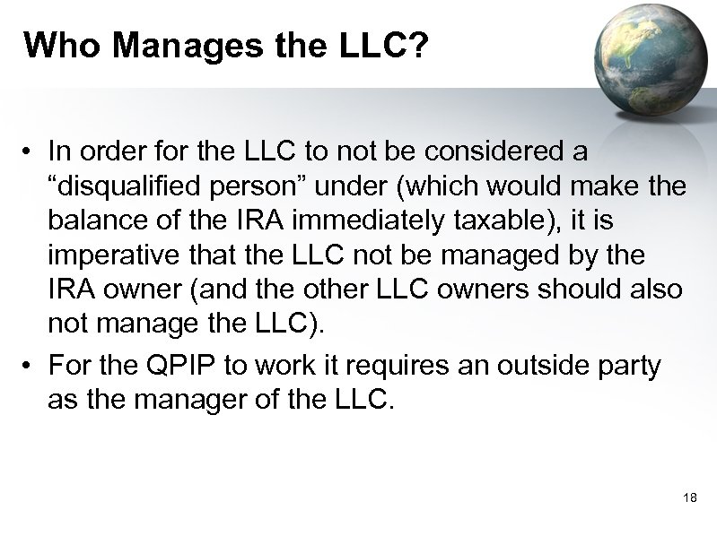 Who Manages the LLC? • In order for the LLC to not be considered