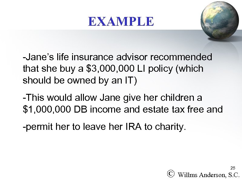EXAMPLE -Jane’s life insurance advisor recommended that she buy a $3, 000 LI policy