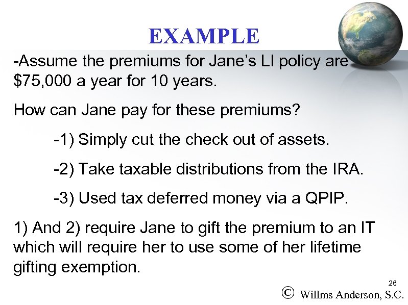 EXAMPLE -Assume the premiums for Jane’s LI policy are $75, 000 a year for
