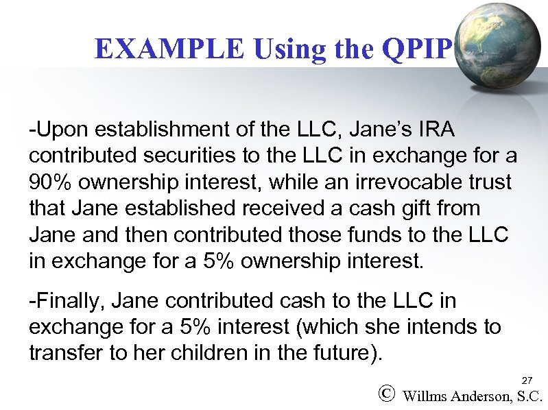 EXAMPLE Using the QPIP -Upon establishment of the LLC, Jane’s IRA contributed securities to
