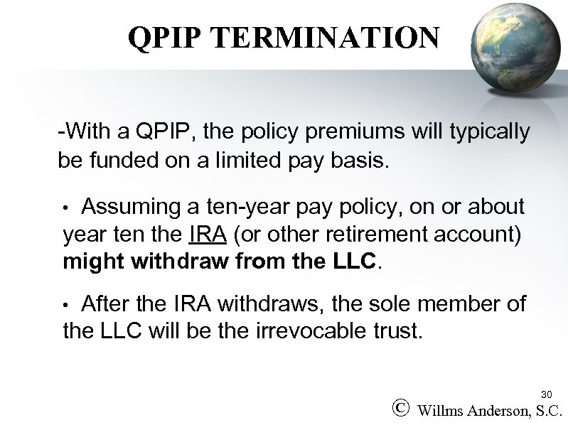 QPIP TERMINATION -With a QPIP, the policy premiums will typically be funded on a