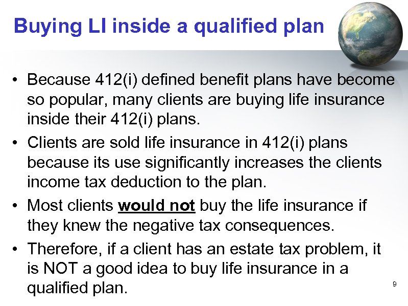 Buying LI inside a qualified plan • Because 412(i) defined benefit plans have become