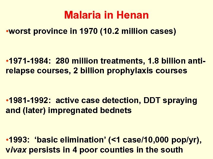Malaria in Henan • worst province in 1970 (10. 2 million cases) • 1971
