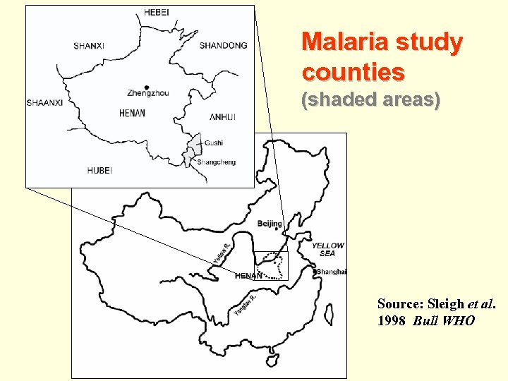 Malaria study counties (shaded areas) Source: Sleigh et al. 1998 Bull WHO 