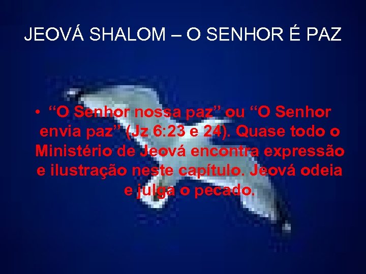 JEOVÁ SHALOM – O SENHOR É PAZ • “O Senhor nossa paz” ou “O