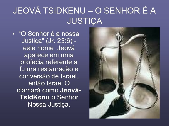 JEOVÁ TSIDKENU – O SENHOR É A JUSTIÇA • “O Senhor é a nossa