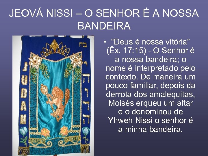 JEOVÁ NISSI – O SENHOR É A NOSSA BANDEIRA • “Deus é nossa vitória”