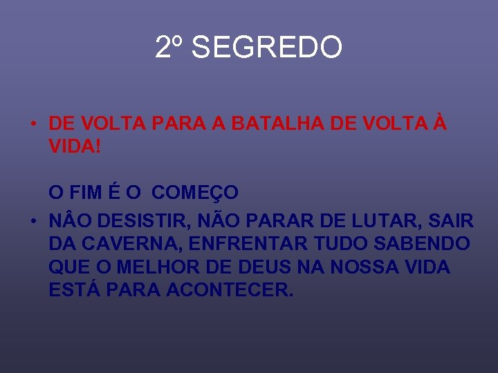 2º SEGREDO • DE VOLTA PARA A BATALHA DE VOLTA À VIDA! O FIM