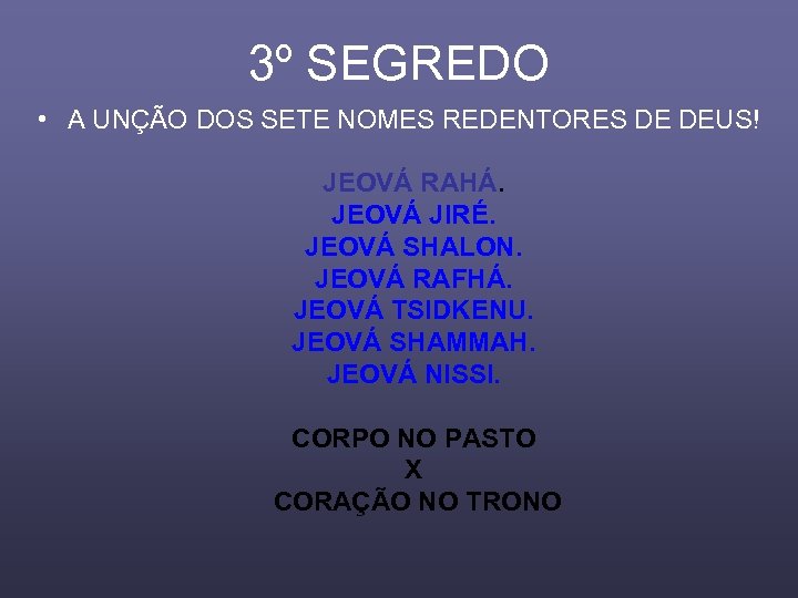 3º SEGREDO • A UNÇÃO DOS SETE NOMES REDENTORES DE DEUS! JEOVÁ RAHÁ. JEOVÁ