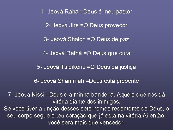 1 - Jeová Rahá =Deus é meu pastor 2 - Jeová Jiré =O Deus